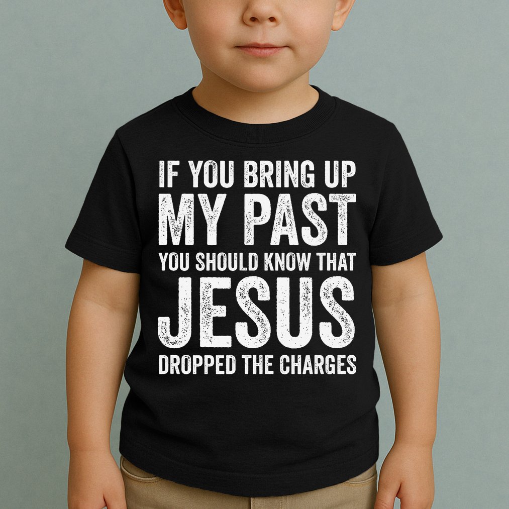 Jesus Dropped The Charges Christian Faith Bible Verse Jesus Toddler T-Shirt