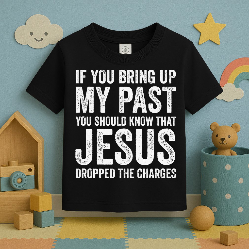 Jesus Dropped The Charges Christian Faith Bible Verse Jesus Toddler T-Shirt