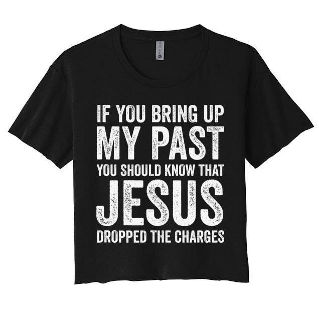 Jesus Dropped The Charges Christian Faith Bible Verse Jesus Women's Crop Top Tee