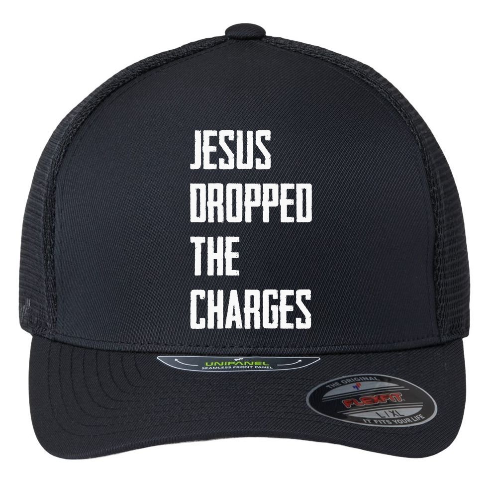 Jesus Dropped The Charges Flexfit Unipanel Trucker Cap