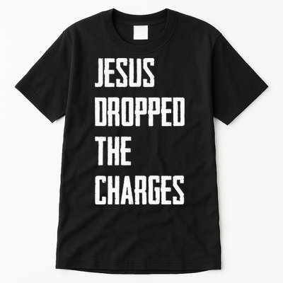 Jesus Dropped The Charges Tall T-Shirt