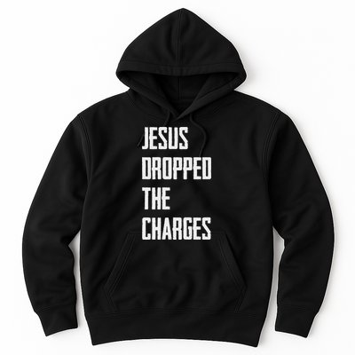 Jesus Dropped The Charges Hoodie