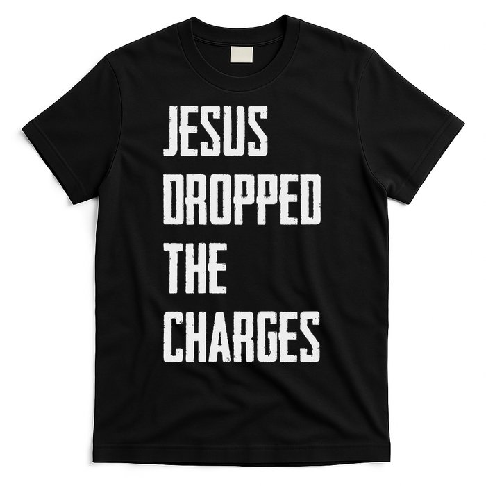 Jesus Dropped The Charges T-Shirt