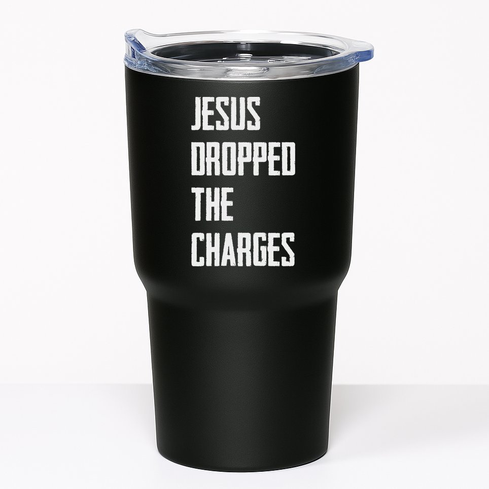 Jesus Dropped The Charges Tumbler