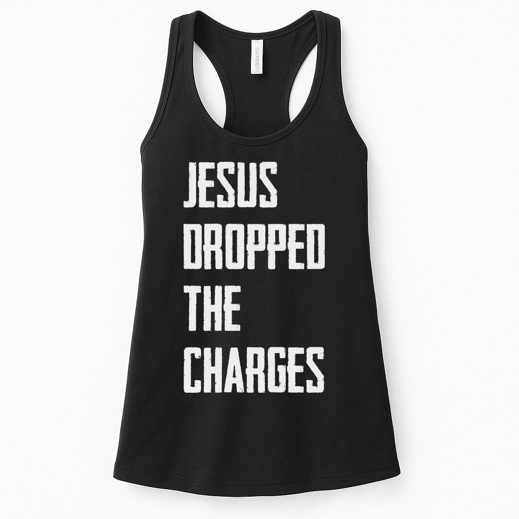 Jesus Dropped The Charges Womens Tank Top
