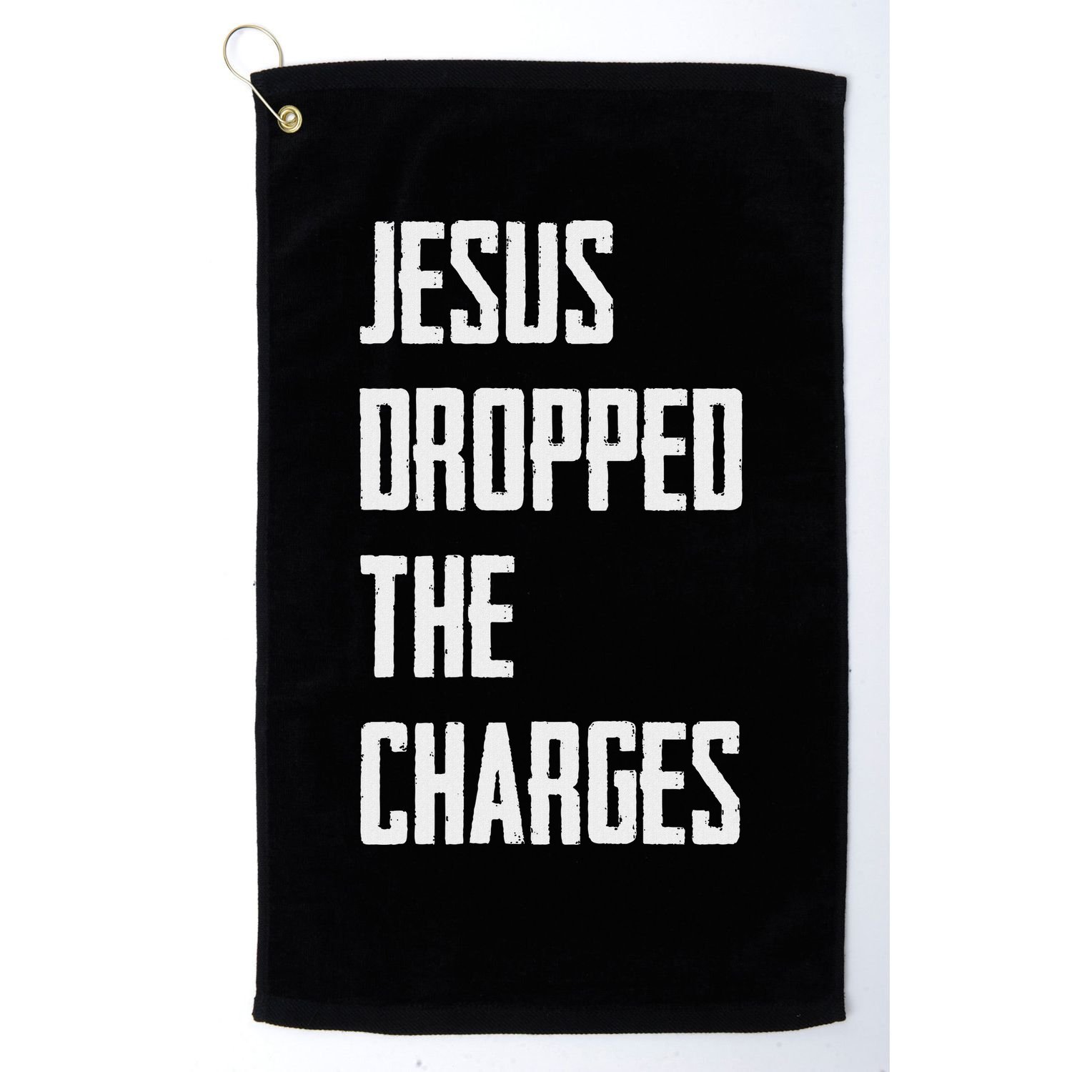 Jesus Dropped The Charges Golf Towel
