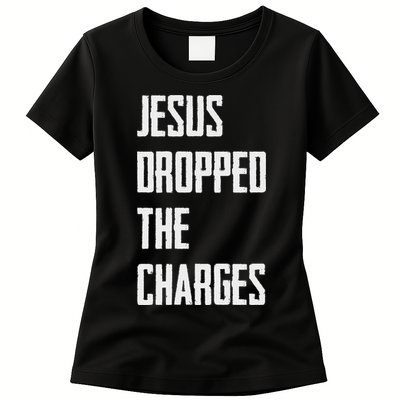 Jesus Dropped The Charges Womens T-Shirt