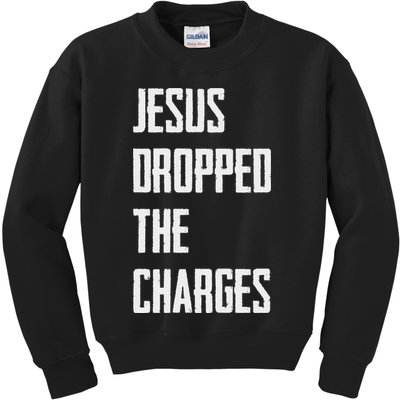 Jesus Dropped The Charges Kids Sweatshirt