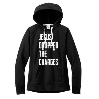 Jesus Dropped The Charges Women's Fleece Hoodie