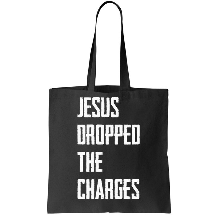 Jesus Dropped The Charges Tote Bag