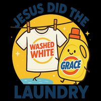 Jesus Did The Laundry Washed White By Grace Funny Christian Poster