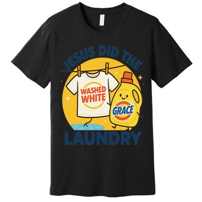 Jesus Did The Laundry Washed White By Grace Funny Christian Premium T-Shirt