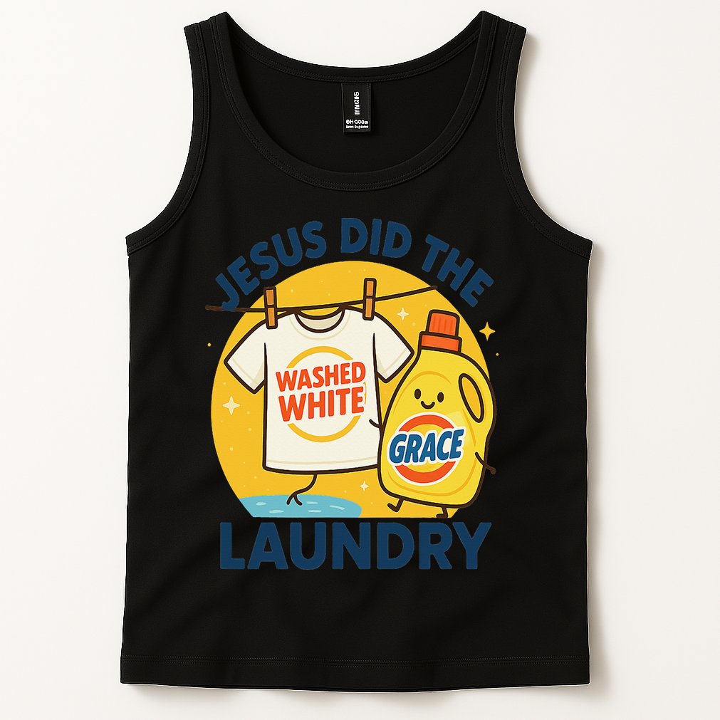 Jesus Did The Laundry Washed White By Grace Funny Christian Tank Top
