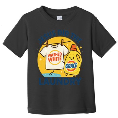 Jesus Did The Laundry Washed White By Grace Funny Christian Toddler T-Shirt