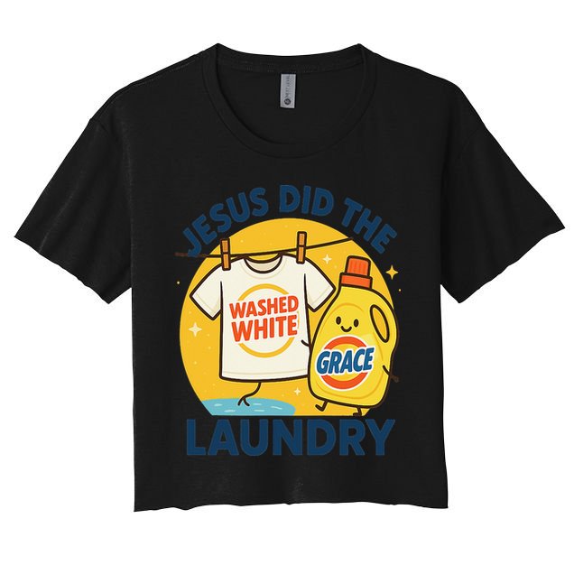 Jesus Did The Laundry Washed White By Grace Funny Christian Women's Crop Top Tee