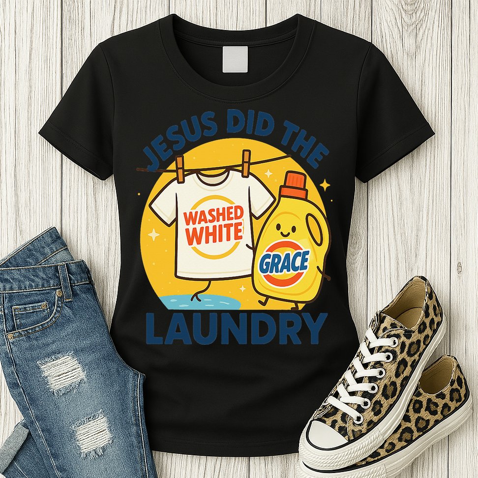 Jesus Did The Laundry Washed White By Grace Funny Christian Womens T-Shirt