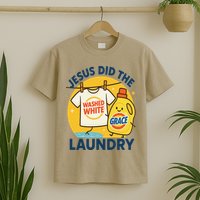Jesus Did The Laundry Washed White By Grace Funny Christian T-Shirt