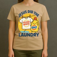 Jesus Did The Laundry Washed White By Grace Funny Christian T-Shirt