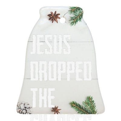 Jesus Dropped The Charges Ceramic Bell Ornament