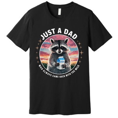 Just Dad Who Always Came Back With Milk Premium T-Shirt