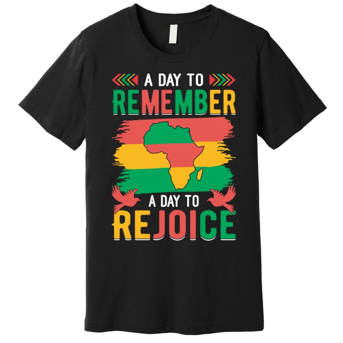 Juneteenth Emancipation Day A Day To Remember And Rejoice Premium T-Shirt