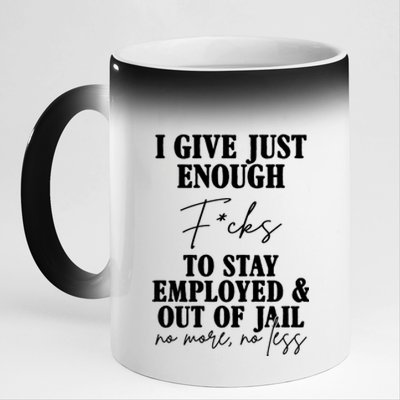 Just Enough Fucks To Stay Employed Out Of Jail Funny 11oz Black Color Changing Mug