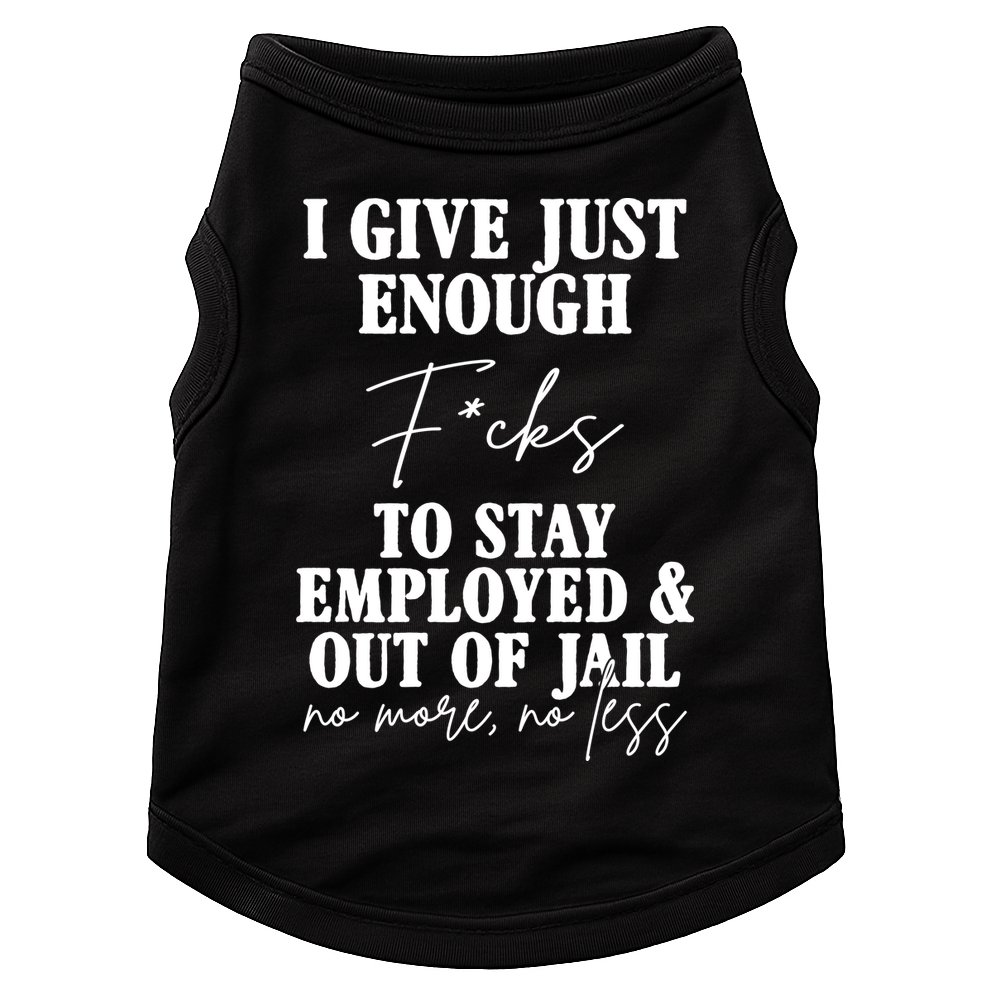 Just Enough Fucks To Stay Employed Out Of Jail Funny Doggie Tank