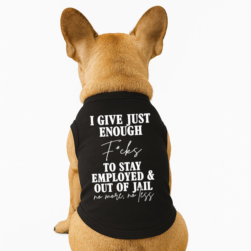 Just Enough Fucks To Stay Employed Out Of Jail Funny Doggie Tank