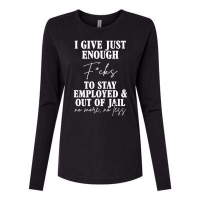 Just Enough Fucks To Stay Employed Out Of Jail Funny Womens Cotton Relaxed Long Sleeve T-Shirt