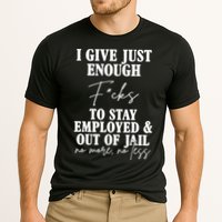 Just Enough Fucks To Stay Employed Out Of Jail Funny Performance Shirt