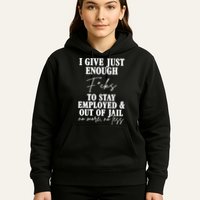Just Enough Fucks To Stay Employed Out Of Jail Funny Hoodie