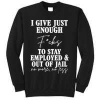 Just Enough Fucks To Stay Employed Out Of Jail Funny Sweatshirt