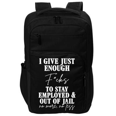 Just Enough Fucks To Stay Employed Out Of Jail Funny Impact Tech Backpack