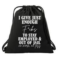 Just Enough Fucks To Stay Employed Out Of Jail Funny Drawstring Bag