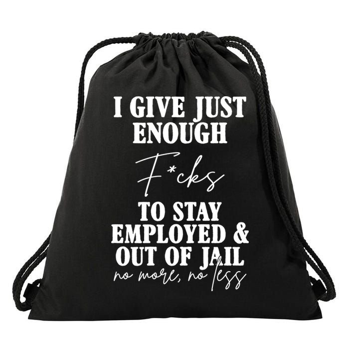 Just Enough Fucks To Stay Employed Out Of Jail Funny Drawstring Bag
