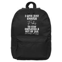 Just Enough Fucks To Stay Employed Out Of Jail Funny 16 in Basic Backpack
