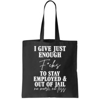 Just Enough Fucks To Stay Employed Out Of Jail Funny Bag