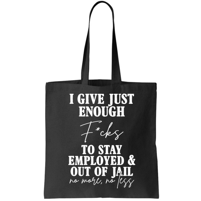Just Enough Fucks To Stay Employed Out Of Jail Funny Bag
