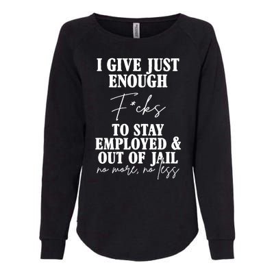 Just Enough Fucks To Stay Employed Out Of Jail Funny Womens California Wash Sweatshirt