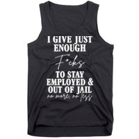 Just Enough Fucks To Stay Employed Out Of Jail Funny Tank Top