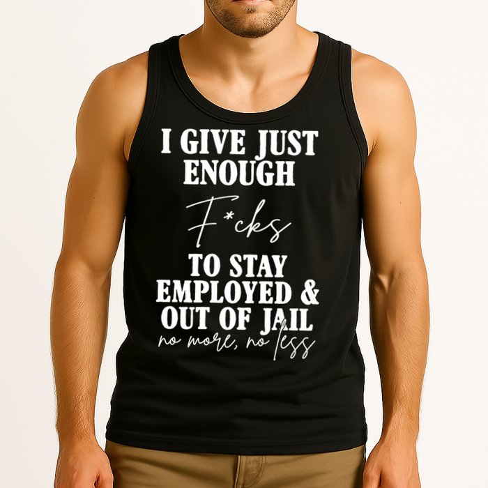 Just Enough Fucks To Stay Employed Out Of Jail Funny Tank Top