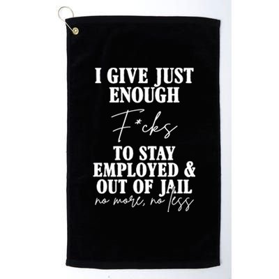 Just Enough Fucks To Stay Employed Out Of Jail Funny Platinum Collection Golf Towel