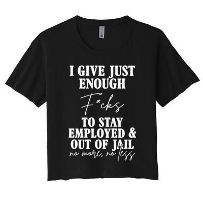 Just Enough Fucks To Stay Employed Out Of Jail Funny Crop Top