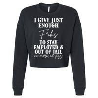 Just Enough Fucks To Stay Employed Out Of Jail Funny Cropped Pullover Crew