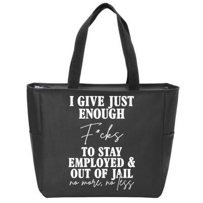 Just Enough Fucks To Stay Employed Out Of Jail Funny Zip Tote Bag