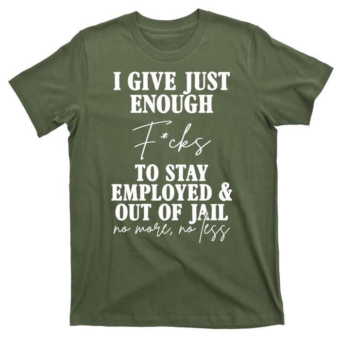 Just Enough Fucks To Stay Employed Out Of Jail Funny T-Shirt