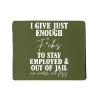 Just Enough Fucks To Stay Employed Out Of Jail Funny Mousepad