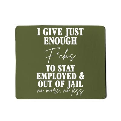 Just Enough Fucks To Stay Employed Out Of Jail Funny Mousepad