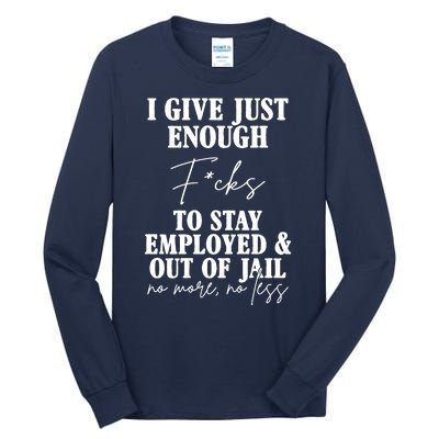 Just Enough Fucks To Stay Employed Out Of Jail Funny Tall Long Sleeve T-Shirt