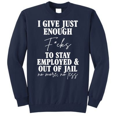 Just Enough Fucks To Stay Employed Out Of Jail Funny Tall Sweatshirt